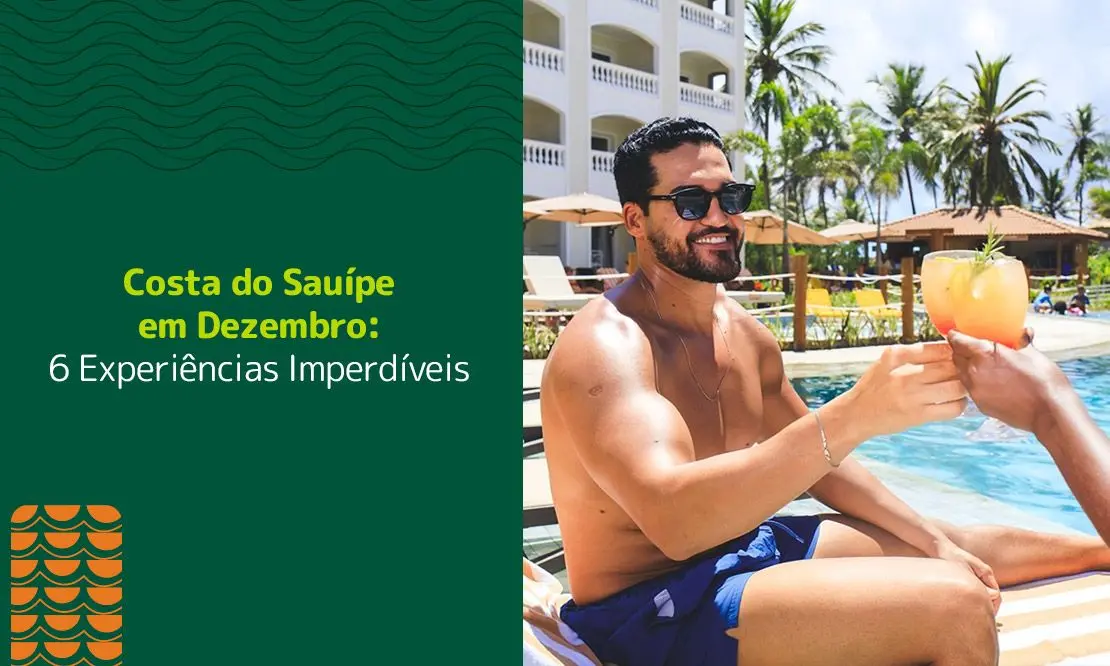 Costa do Sauípe em Dezembro: 6 Experiências Imperdíveis