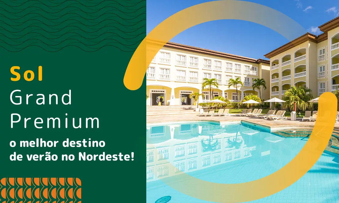 Sol Grand Premium: Por Que Este É o Melhor Lugar para o  Verão no Nordeste?