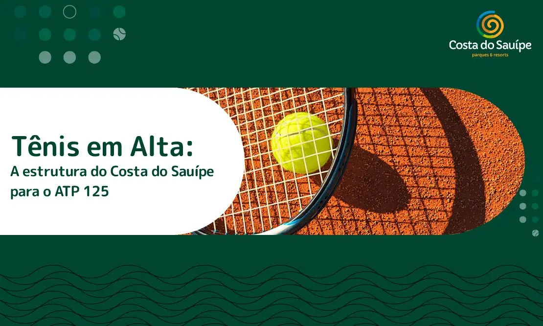 Tênis em Alta: a estrutura do Costa do Sauípe para o ATP Challenger 125